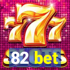 82 bet